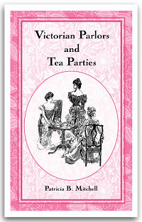 Victorian Parlors and Tea Parties by Patricia B. Mitchell
